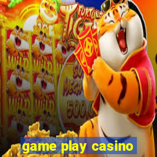 game play casino